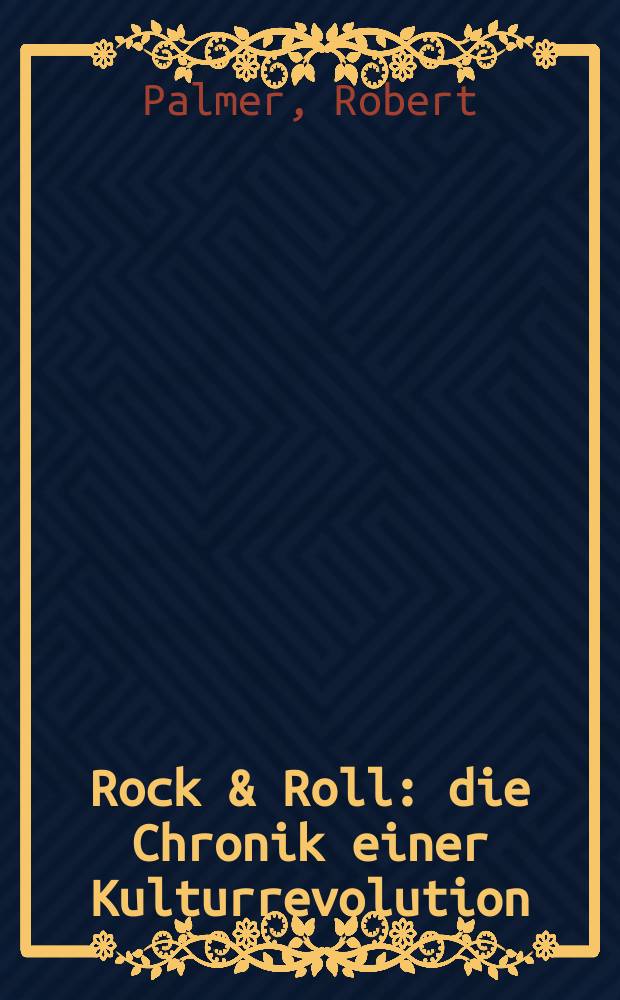Rock & Roll : die Chronik einer Kulturrevolution = Рок-н-ролл: хроника культурной революции