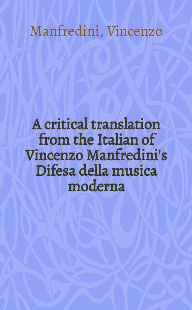 A critical translation from the Italian of Vincenzo Manfredini's Difesa della musica moderna/In defence of modern music (1788) = Критический перевод с итальянского "В защиту современной музыки" (1788) Винченцо Манфредини