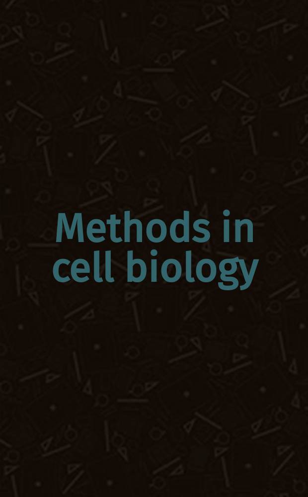 Methods in cell biology = Методы в клеточной биологии.