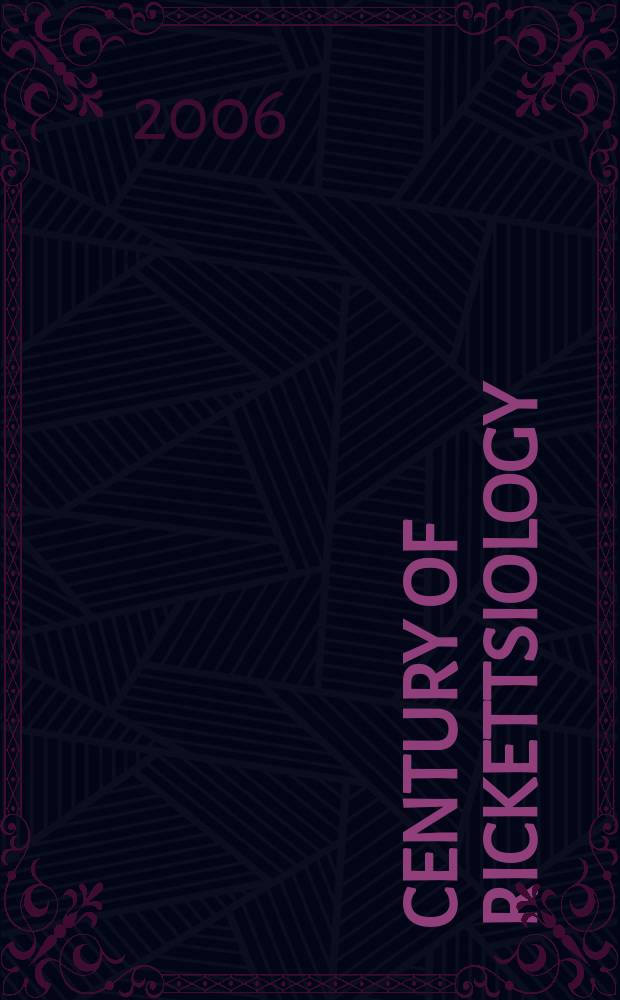 Century of rickettsiology : emerging, reemerging rickettsioses, molecular diagnostics, and emerging veterinary rickettsioses : proceedings of the 4th International conference on rickettsiae and rickettsial diseases, held June 18-21, 2005, in Logroño (La Rioja), Spain = Век риккетсиологии. Возникновение, повторное заражение риккетсиозами, молекулярная диагностика и появление ветеринарной риккетсиологии.