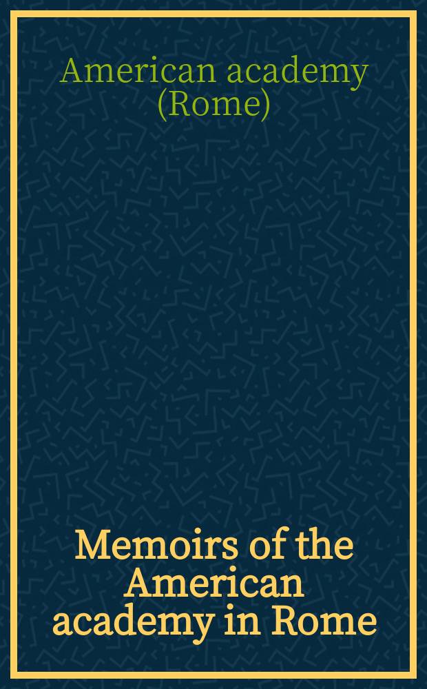 Memoirs of the American academy in Rome = Мемуары Американской академии в Риме