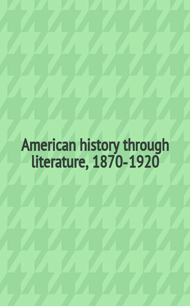 American history through literature, 1870-1920 = Американская история сквозь литературу,1870-1920гг.