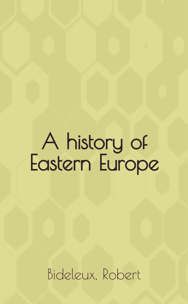 A history of Eastern Europe : crisis and change = История Восточной Европы: кризис или перемены