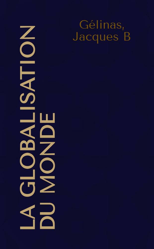 La globalisation du monde : laisser faire ou faire? = Глобализация