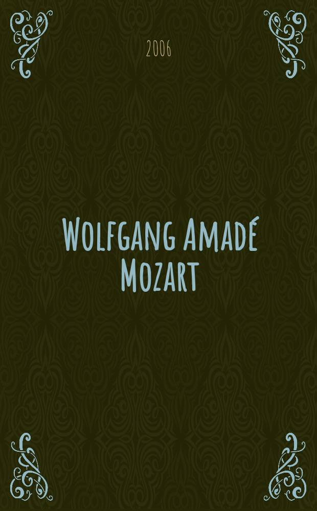 Wolfgang Amad&eacute; Mozart : ein ganz normales Wunderkind = Вольфганг Амадей Моцарт