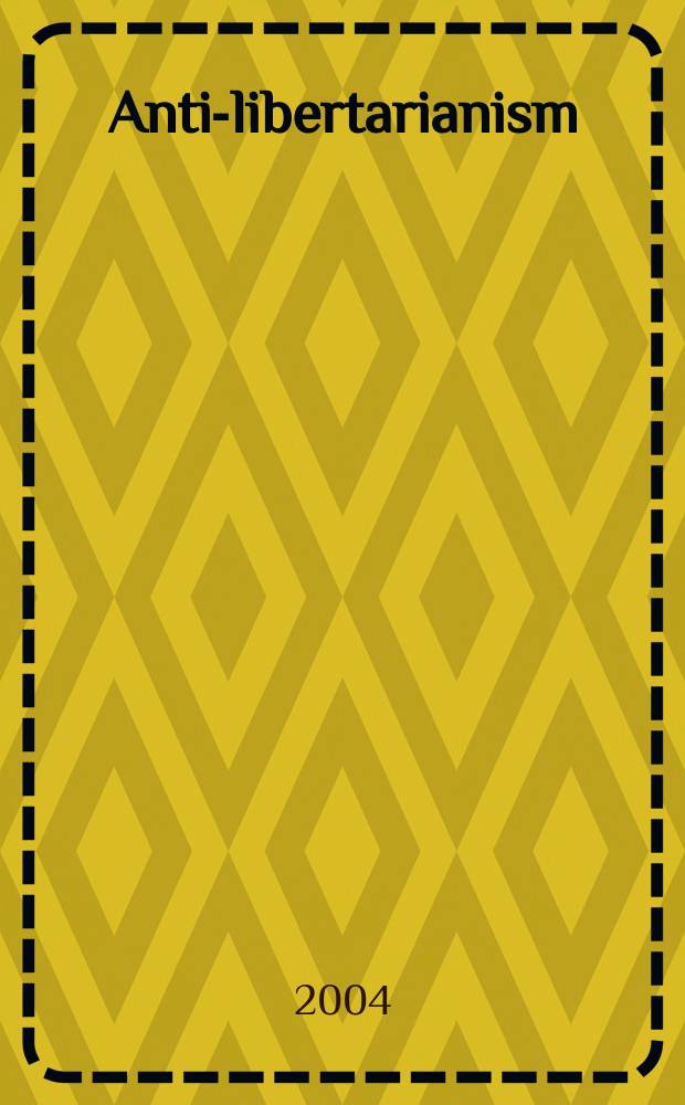 Anti-libertarianism : markets, philosophy and myth = Анти-либертаринизм. Рынок, философия и миф
