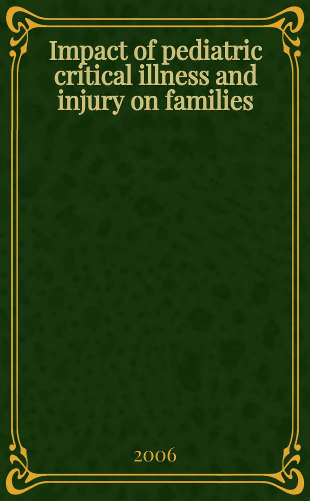 Impact of pediatric critical illness and injury on families : a systematic literature review = Влияние критических заболеваний и травм детского возраста на семью: систематический обзор литературы