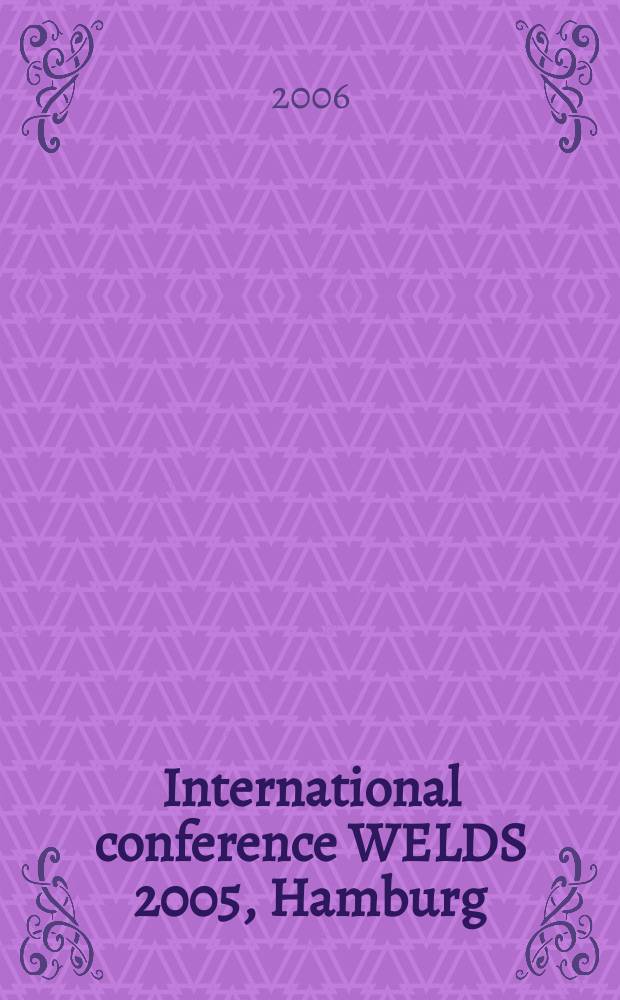 International conference WELDS 2005, [Hamburg]