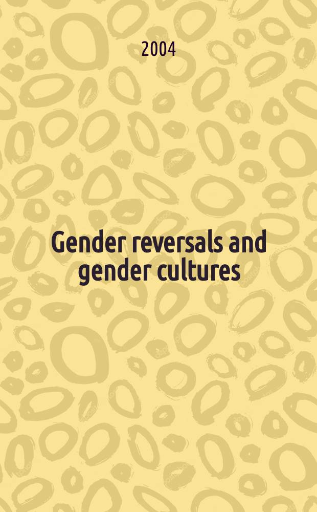 Gender reversals and gender cultures : anthropological and historical perspectives = Гендерная теория и гендерная культура. Антропологические и исторические перспективы