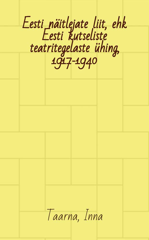 Eesti näitlejate liit, ehk Eesti kutseliste teatritegelaste ühing, 1917-1940 = Эстонское актерское объединение или эстонское профессиональное театральное объединение.