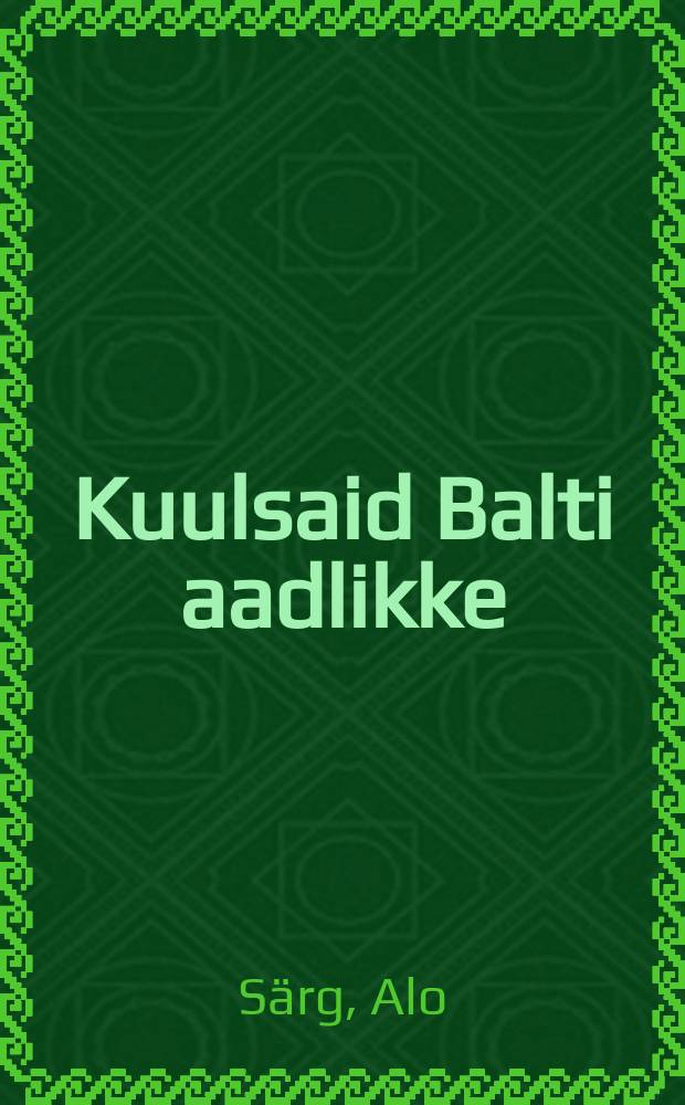 Kuulsaid Balti aadlikke = Знаменитые дворяне Балтии