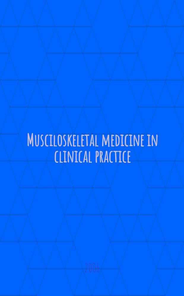 Musciloskeletal medicine in clinical practice = Скелетно-мышечная медицина в клинической практике