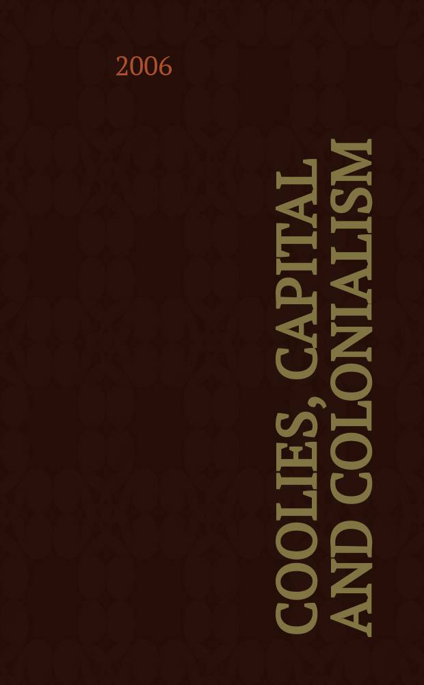 Coolies, capital and colonialism: studies in Indian labour history = Международный взгляд на социальную историю: Кули, капитал и колониализм: изучение истории. Труд в Индии