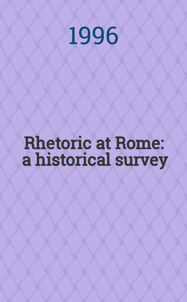 Rhetoric at Rome : a historical survey = Риторика в Риме: исторический обзор