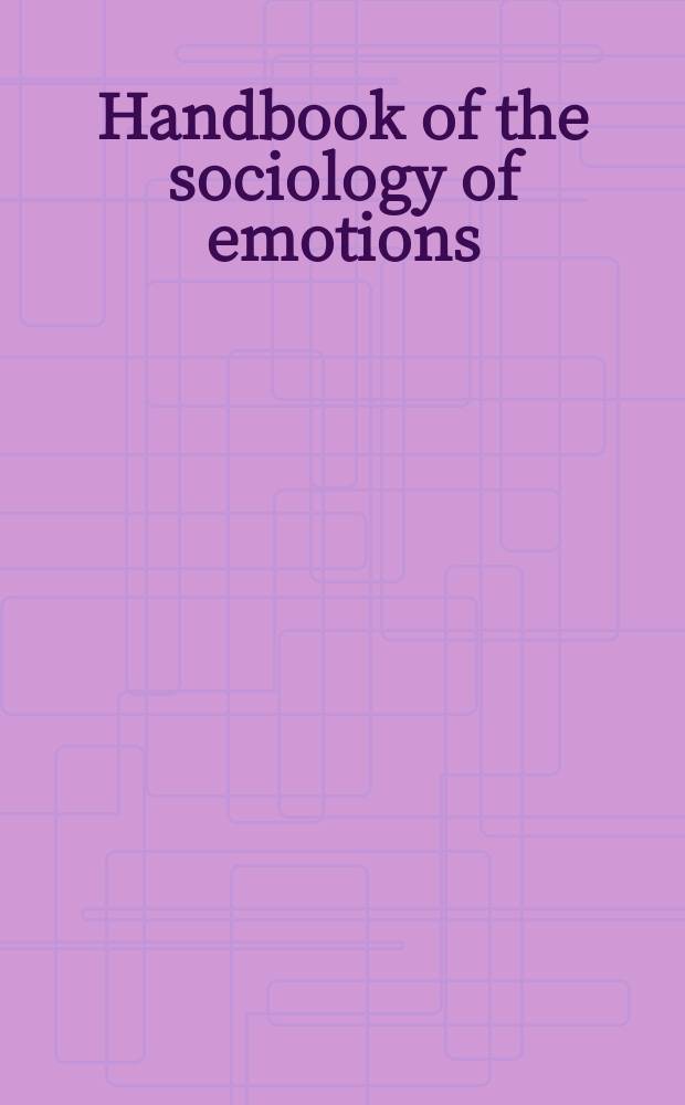 Handbook of the sociology of emotions = Учебник по социологии эмоций