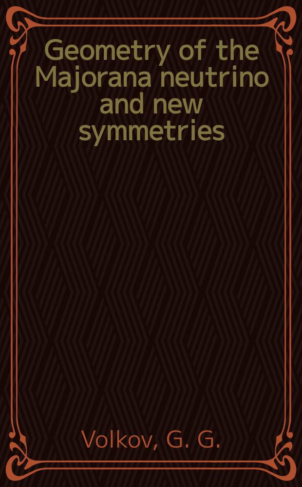 Geometry of the Majorana neutrino and new symmetries