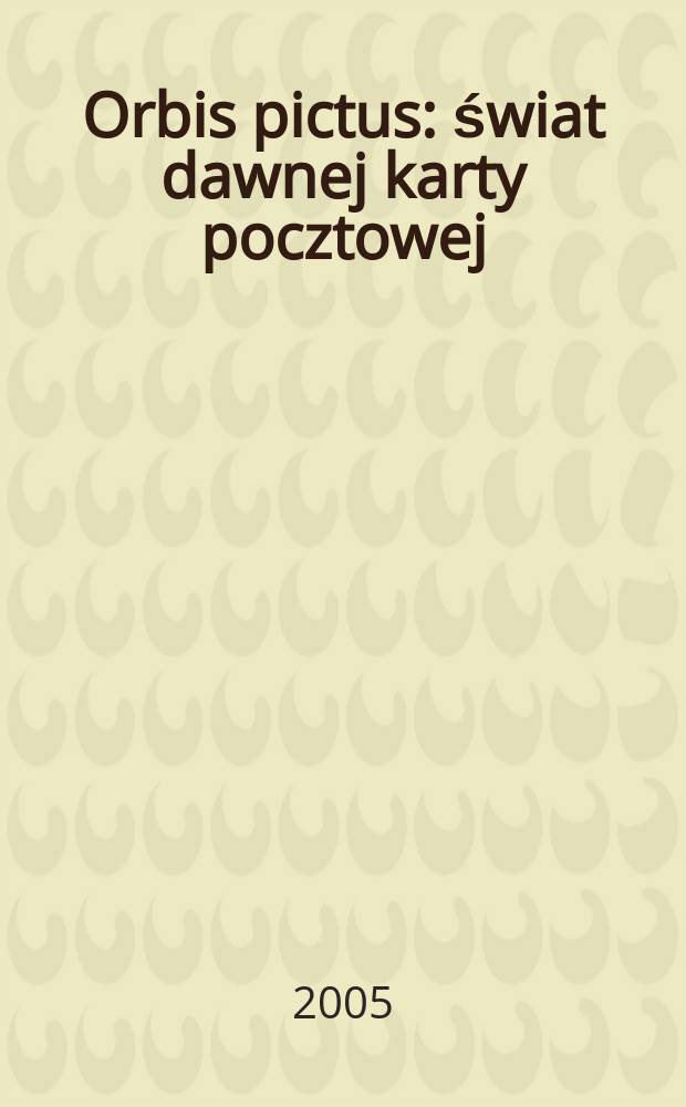Orbis pictus : świat dawnej karty pocztowej = Мир старой почтовой открытки