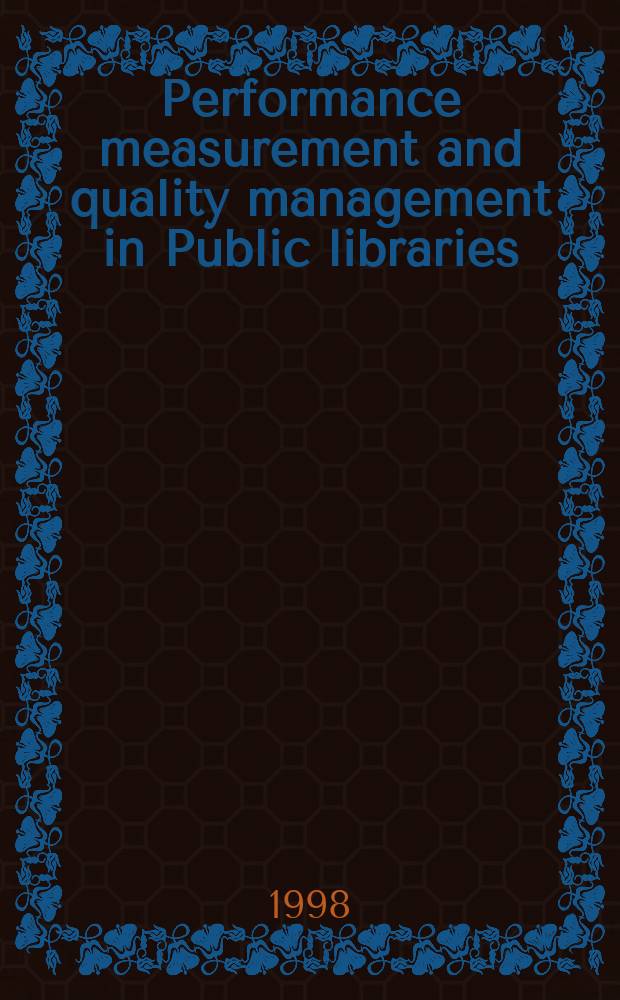 Performance measurement and quality management in Public libraries : IFLA Satellite meeting, Berlin, 25-28 August, 1997 : proceedings