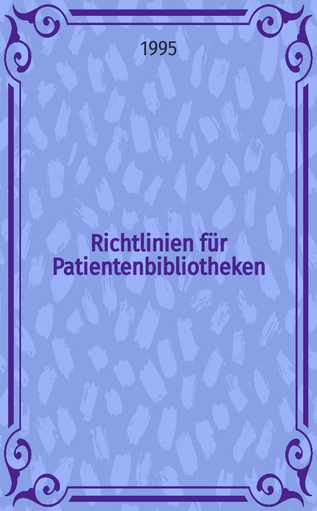 Richtlinien f&uuml;r Patientenbibliotheken : erarbeitet von einer Expertengruppe der Kommission f&uuml;r besondere Benutzergrippen des Deutschen Bibliotheksinstituts = Руководства для библиотек при больницах