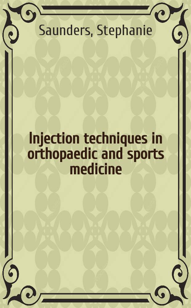 Injection techniques in orthopaedic and sports medicine : a practical manual for doctors and physiotherapists = Инъекционные техники в ортопедии и спортивной медицине