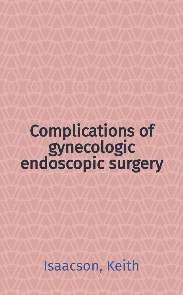 Complications of gynecologic endoscopic surgery = Осложнения гинекологической эндоскопической хирургии