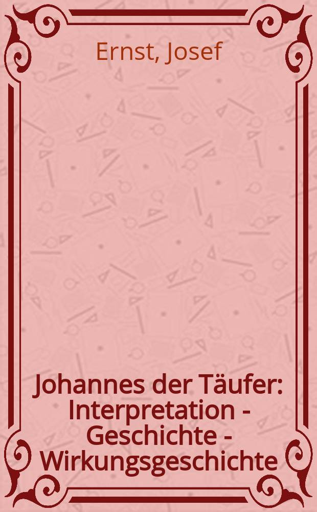 Johannes der T&auml;ufer : Interpretation - Geschichte - Wirkungsgeschichte = Иоанн Креститель: Интерпретация-История-История влияния