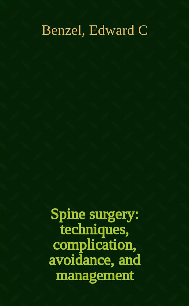 Spine surgery : techniques, complication, avoidance, and management = Хирургия позвоночника