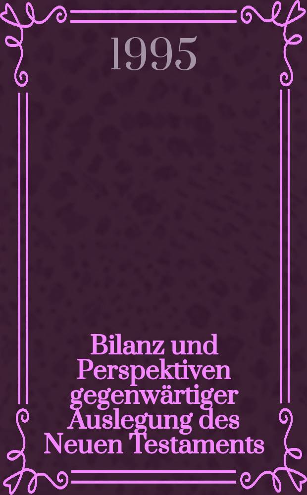 Bilanz und Perspektiven gegenw&auml;rtiger Auslegung des Neuen Testaments : Symposion zum 65. Geburtstag von Georg Strecker = Итоги и перспективы современного изложения: Симпозиум к 65-летию Георга Стрекера