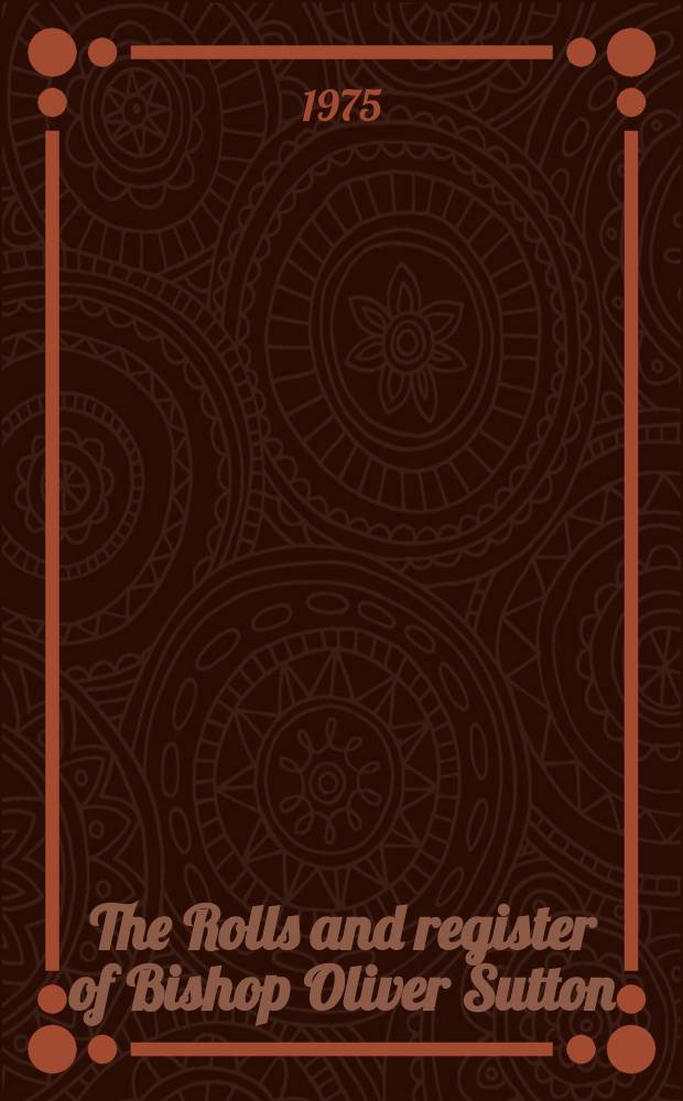 The Rolls and register of Bishop Oliver Sutton