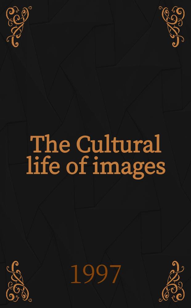 The Cultural life of images : visual representation in archaeology : based on the papers presented at the Annual Theoretical archaeology group (TAG) conference, held in Southampton, 1992 = Культурная жизнь образов: Визуальное представление в археологии
