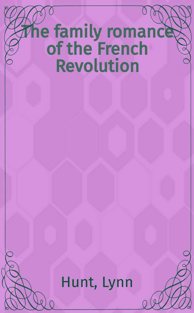 The family romance of the French Revolution = Семейный роман о Французской Революции