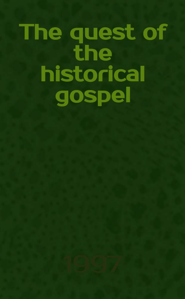 The quest of the historical gospel : Mark, John, and the origins of the gospel genre = Вопрос историчности Евангелия: Марк, Иоанн и источники евангельского жанра