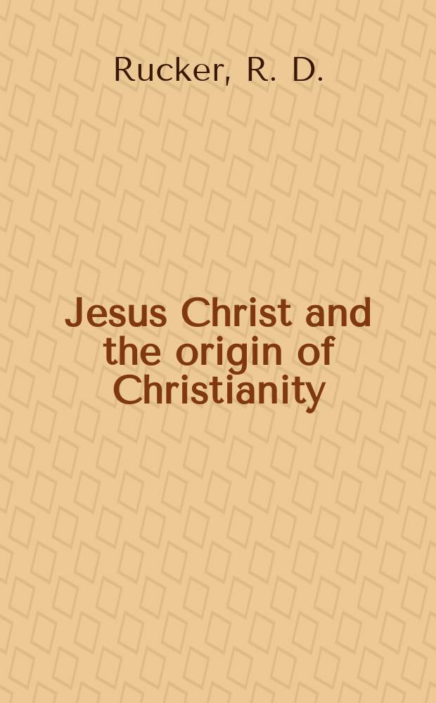 Jesus Christ and the origin of Christianity = Иисус Христос и происхождение христианства