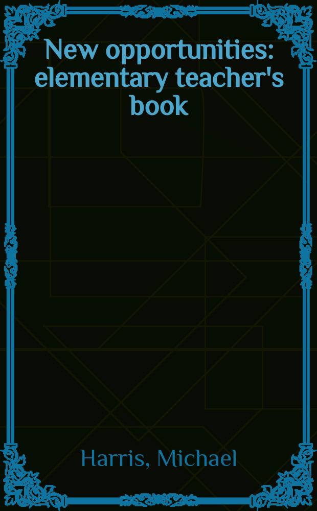 New opportunities : elementary teacher's book = Новые возможности: курс английского языка