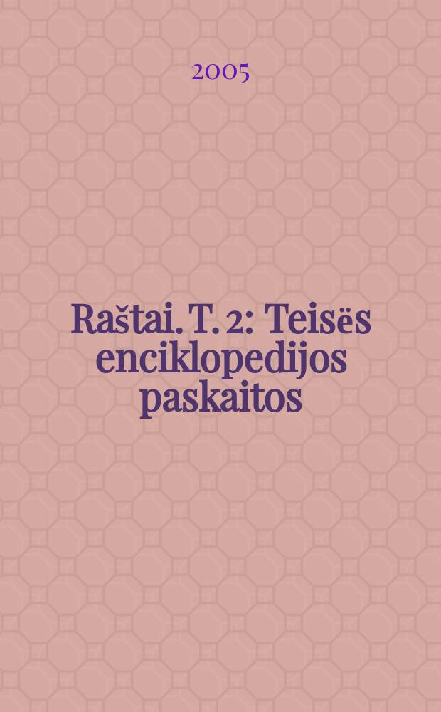 Raštai. T. 2 : Teisёs enciklopedijos paskaitos ; Sociologijos paskaitos = Лекции по энциклопедии права