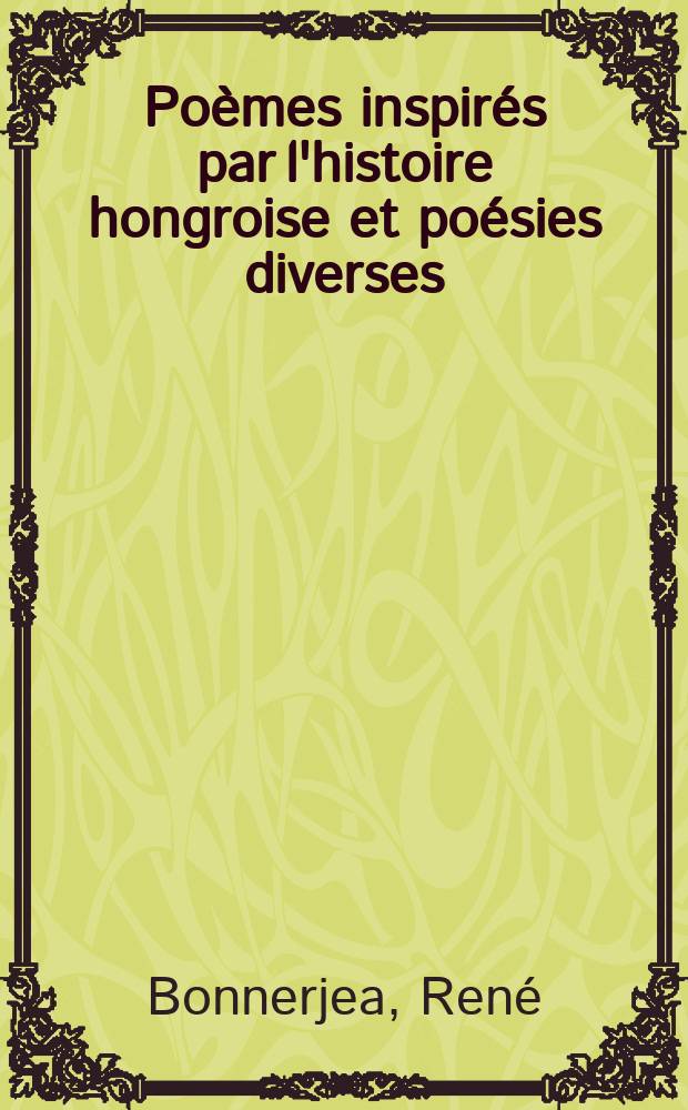 Poèmes inspirés par l'histoire hongroise et poésies diverses