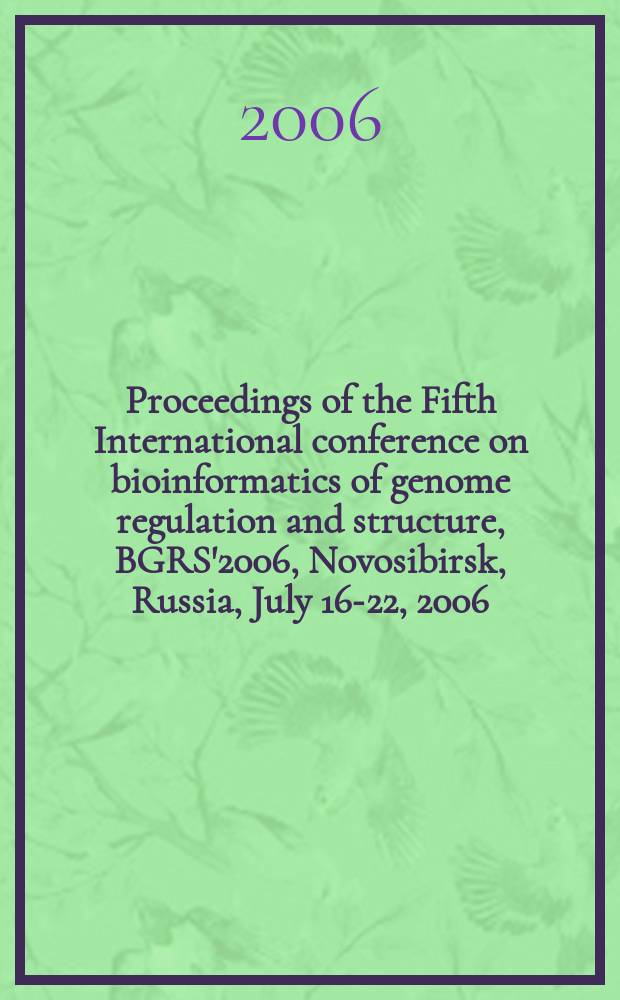 Proceedings of the Fifth International conference on bioinformatics of genome regulation and structure, BGRS'2006, Novosibirsk, Russia, July 16-22, 2006
