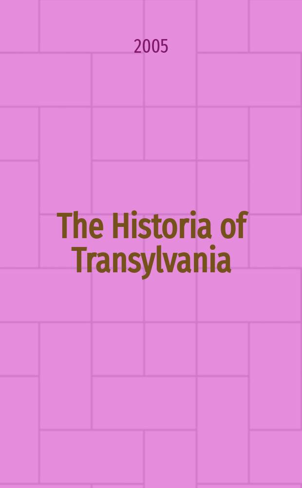 The Historia of Transylvania = История Трансильвании