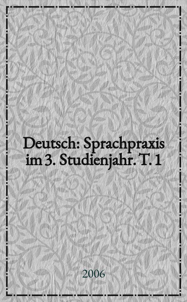 Deutsch : Sprachpraxis im 3. Studienjahr. T. 1