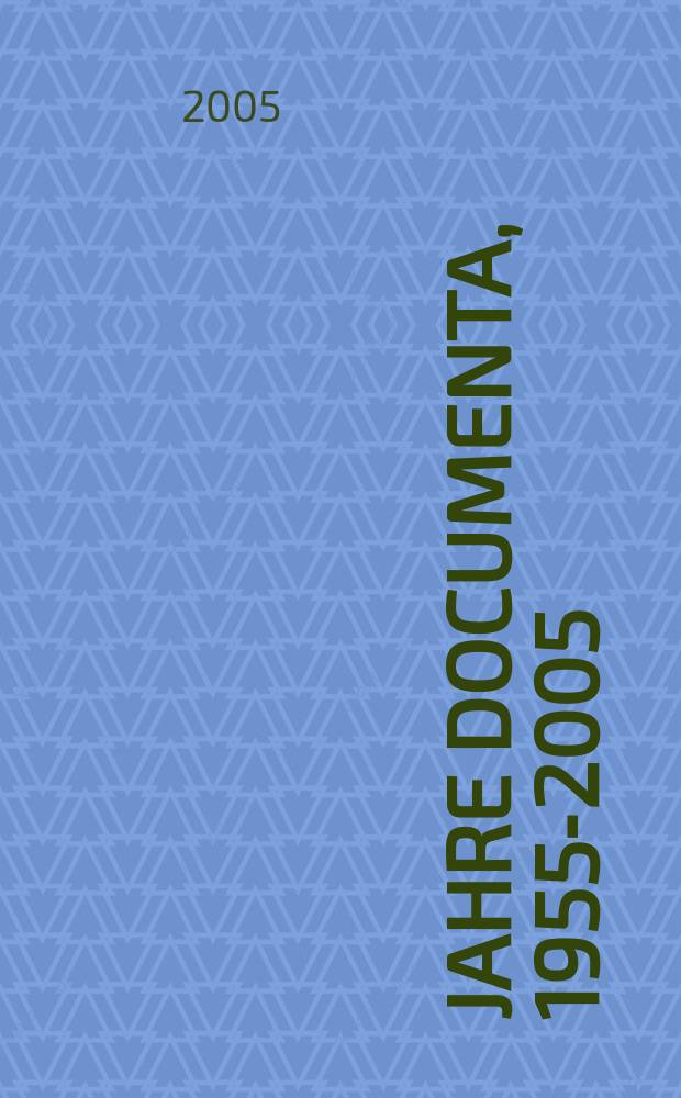 50 Jahre documenta, 1955-2005 : [Ausstellungskatalog], Kunsthalle Fridericianum Kassel, 1. September - 20. November 2005. [1] : Diskrete Energien