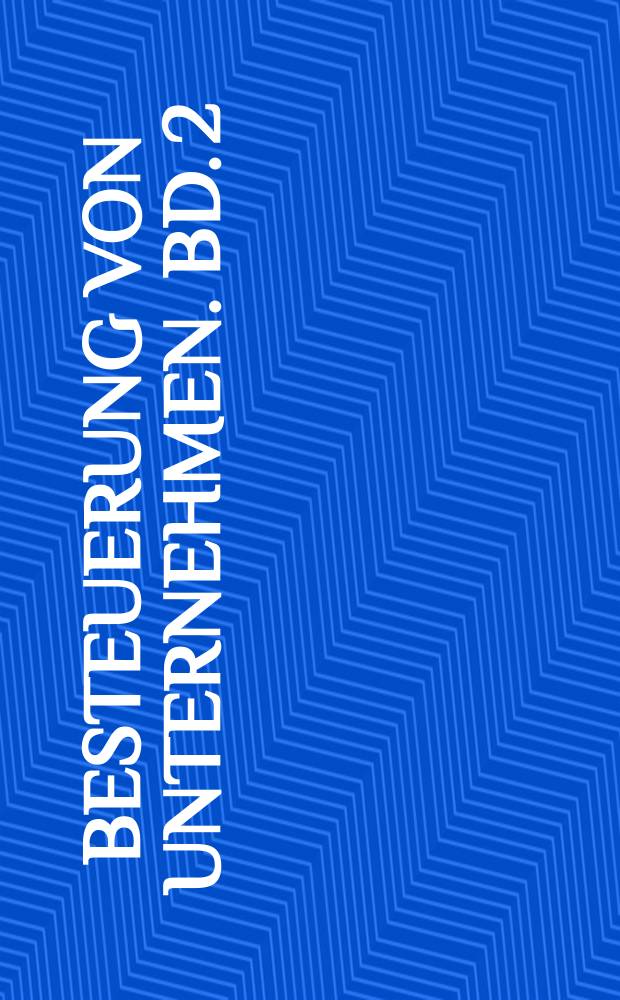 Besteuerung von Unternehmen. Bd. 2 : Steuerbilanz und Vermögensaufstellung = Налоговый баланс и формирование имущественного фонда