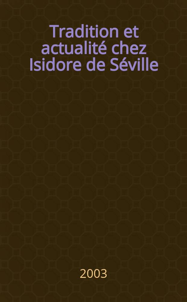Tradition et actualité chez Isidore de Séville
