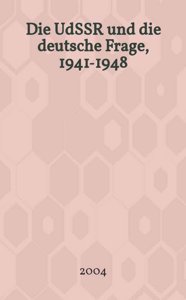 Die UdSSR und die deutsche Frage, 1941-1948 : Dokumente aus dem Archiv für Auβenpolitik der Russichen Föderation. Bd. 2 : 9. Mai 1945 bis 3. Oktober 1946