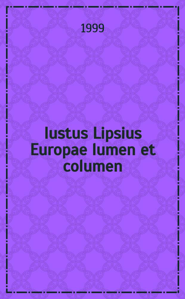 Iustus Lipsius Europae lumen et columen