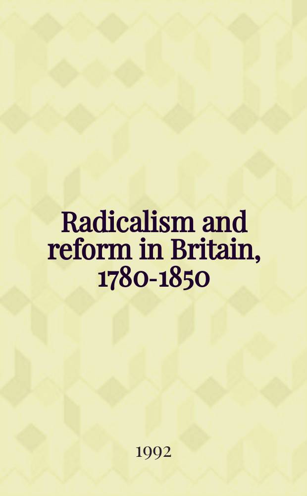 Radicalism and reform in Britain, 1780-1850 = Радикализм и реформы в Британии, 1780Радикализм и реформы в Британии, 1780-1850