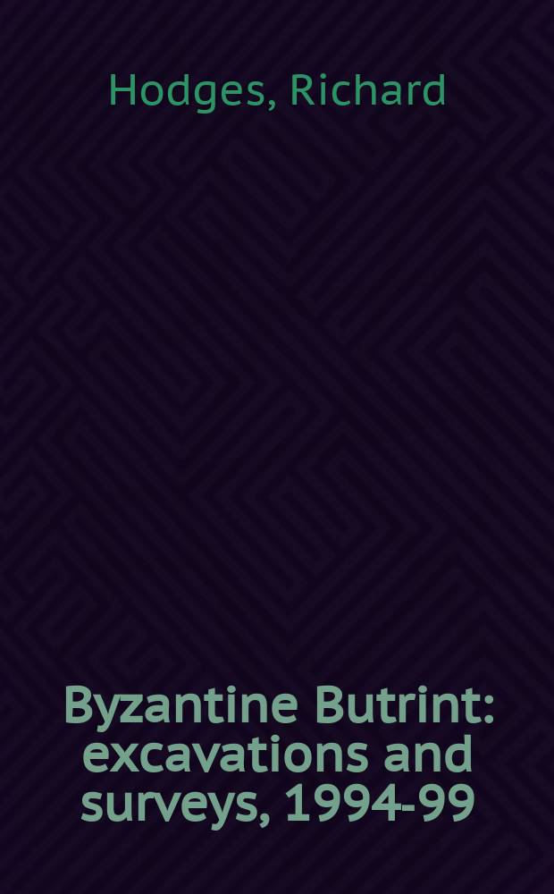 Byzantine Butrint: excavations and surveys, 1994-99 = Византийский Батринт: Раскопки и исследования, 1994-99
