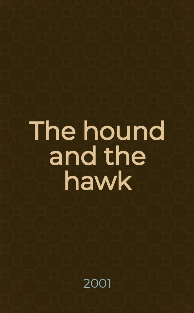 The hound and the hawk : the art of medieval hunting = Гончие и сокол: искусство средневековой охоты