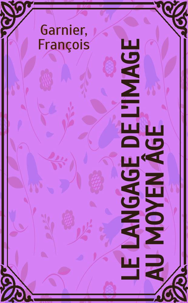 Le langage de l'image au Moyen &Acirc;ge = Язык средневекового изображения