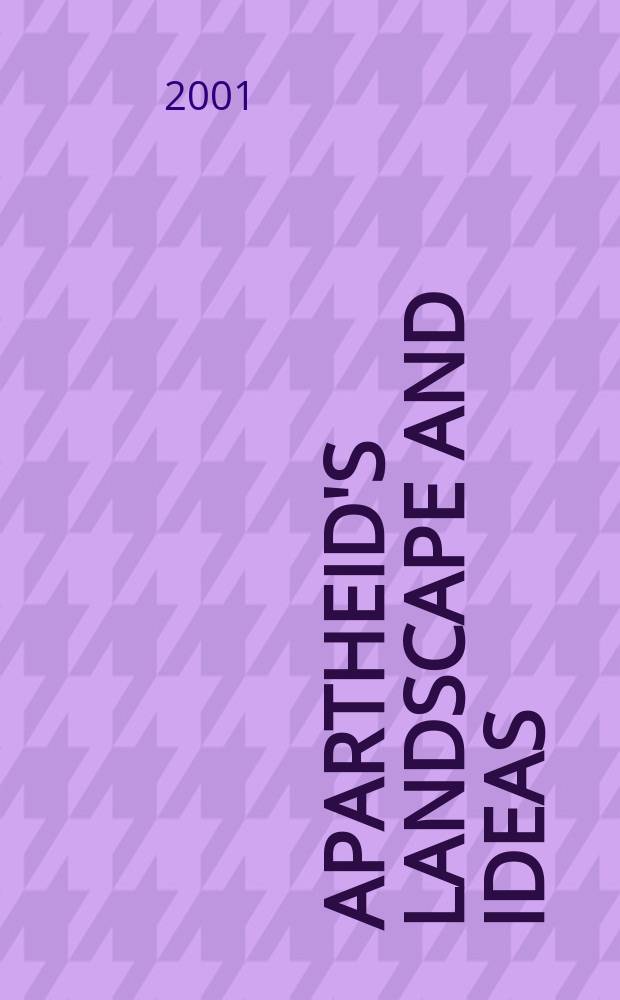 Apartheid's landscape and ideas : a scorched soul = Пейзажи и идеи апартеида