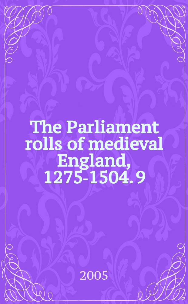 The Parliament rolls of medieval England, 1275-1504. 9 : Henry V, 1413-1422